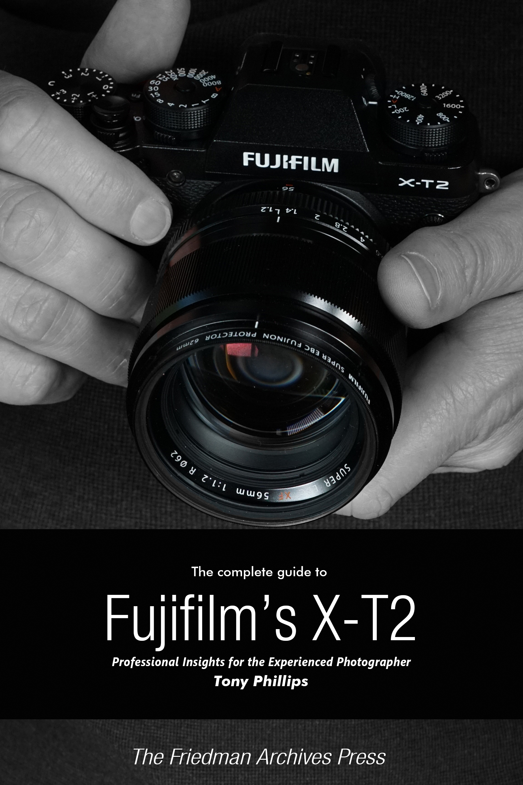 The Complete Guide to Fujifilm’s X-T2 | Tony Phillips ...