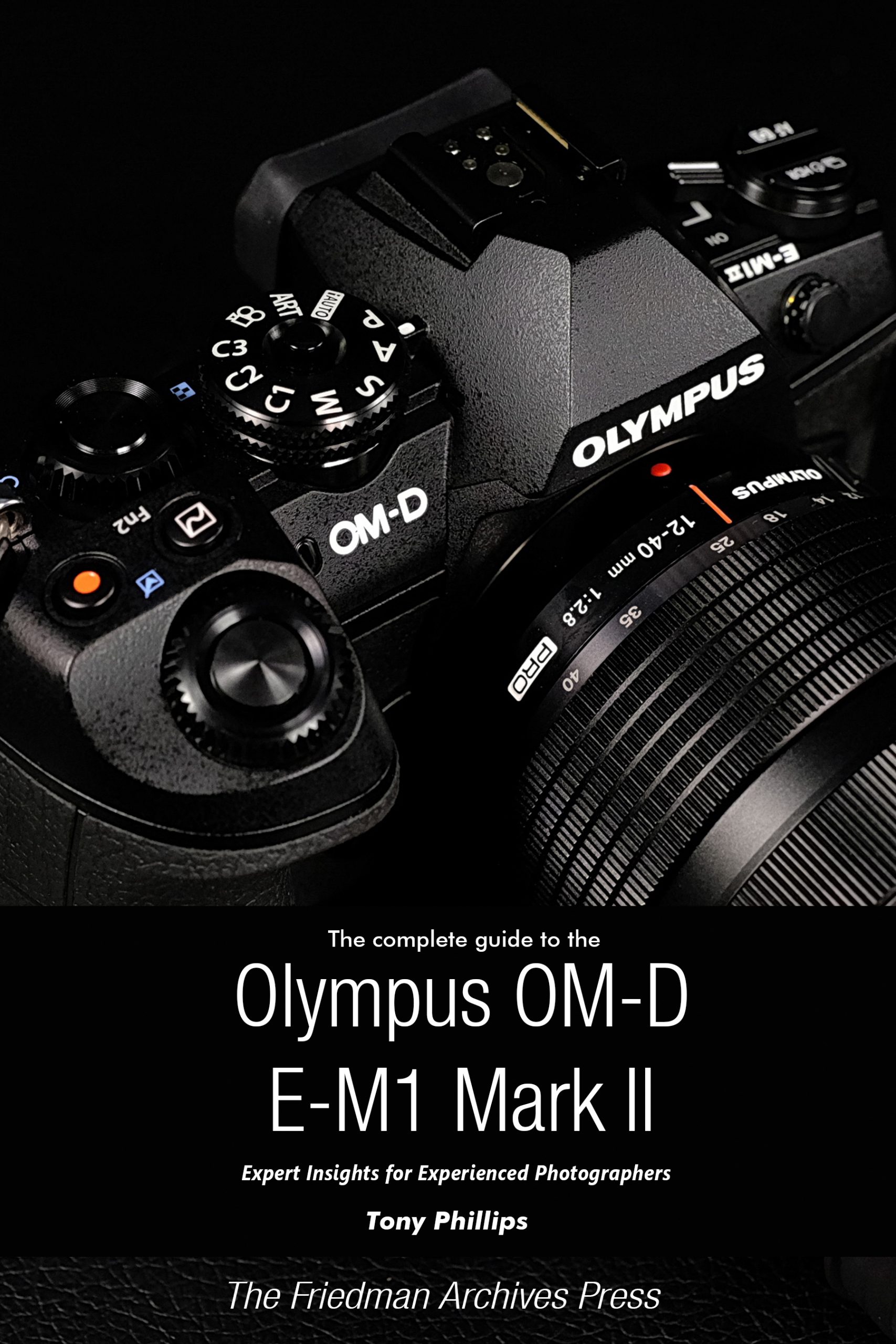 The Complete Guide To The Olympus E M1 Ii Tony Phillips Photography